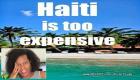 Haiti is Too Expensive